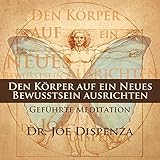 Den Körper auf ein neues Bewusstsein ausrichten by 