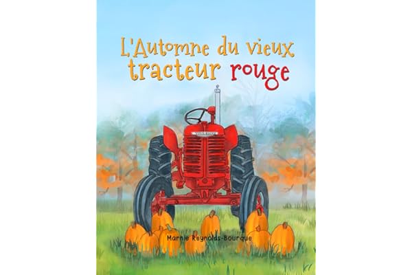 L'Automne du vieux tracteur rouge: Découvrez comment préparer un tracteur pour l’hiver avec cette histoire joliment illustrée aux couleurs d’automne.