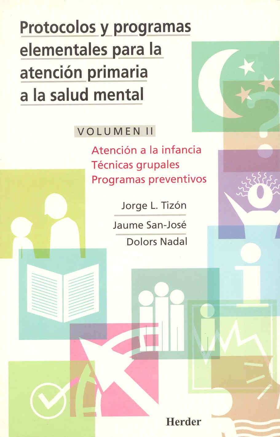 Protocolos y programas elementales para la atención primaria a la salud mental: Atención a la infancia, técnica grupales programas preventivos: 2