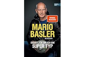 Mario Basler – Eigentlich bin ich ein super Typ: Die Autobiografie