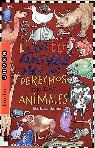 Lo que tú debes saber sobre los derechos de los animales (Lector Joven) Lo que tú debes saber sobre los derechos de los animales (Lector Joven)