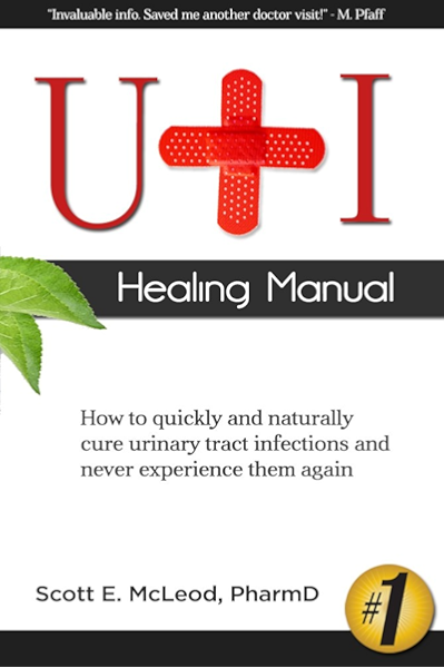 Uti Healing Manual How To Quickly And Naturally Cure Urinary Tract Infections And Never Experience Them Again Ebook Pharmd Scott E Mcleod Amazon In Kindle Store