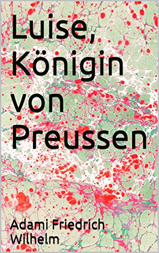 Luise, Königin von Preussen (German Edition)