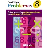 8 Practica con problemas con las cuatro operaciones con decimales y fracciones: Problemas con las cuatro operaciones con deci