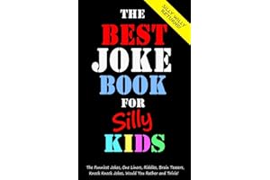 The Best Joke Book for Silly Kids. The Funniest Jokes, One Liners, Riddles, Brain Teasers, Knock Knock Jokes, Would You Rather and Trivia!: Children's Joke Book Ages 7-9 8-12