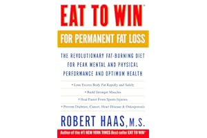 Eat to Win for Permanent Fat Loss: The Revolutionary Fat-Burning Diet for Peak Mental and Physical Performance and Optimum Health