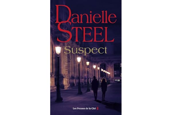 Suspect : roman par Danielle Steel, l'auteure à succès avec plus d'un milliard d'exemplaires vendus à travers le monde