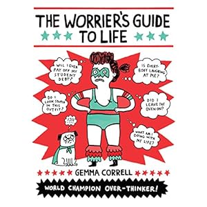 The Worrier's Guide to Life