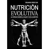 NUTRICI&Oacute;N EVOLUTIVA, LA VERDAD SOBRE LA SALUD Y LA ALIMENTACI&Oacute;N