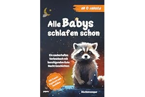 Alle Babys schlafen schon: Ein zauberhaftes Vorlesebuch mit beruhigenden Gute Nacht Geschichten ab 0 Jahren - mit Traum-Tagebuch zum Ausfüllen