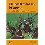 Fleischfressende Pflanzen. Artenübersicht - Kultur - Vermehrung