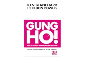 The One Minute Manager — GUNG HO: Turn on the People in Any Organization