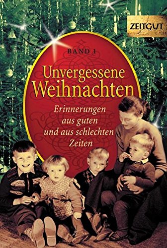 Download Unvergessene Weihnachten - Band 1: Erinnerungen aus guten und aus schlechten Zeiten. 1918-1959 (Zeitgut)