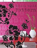 Tricia Guild Pattern: Using Pattern to Create Sophisticated, Show-stopping Interiors by 