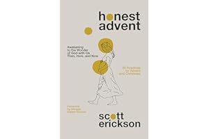 Honest Advent: Awakening to the Wonder of God-with-Us Then, Here, and Now