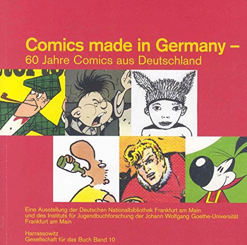 Comics made in Germany /60 Jahre Comics aus Deutschland: Eine Ausstellung der Deutschen Nationalbibliothek Frankfurt am Main und des Instituts für ... Frankfurt am Main (Gesellschaft für das Buch)