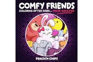 COMFY FRIENDS - Coloring After Dark: Cozy Colo – Sexy, Erotique, Fun et Relaxant pour Adultes | Coloriage Sexy (French Edition) (COMFY FRIENDS Coloring Books Collection, Band 4)