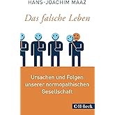 Das falsche Leben: Ursachen und Folgen unserer normopathischen Gesellschaft (Beck Paperback)
