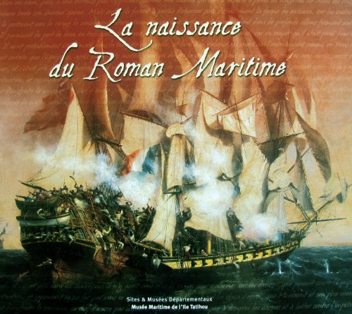 La  naissance du roman maritime : ouvrage réalisé à l'occasion de l'exposition présentée à Tatihou de juillet à novembre 2004