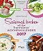 Saisonal kochen mit dem Thermomix: Wochenkalender 2017 by 