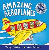 Amazing Machines: Amazing Aeroplanes: Anniversary edition by Tony Mitton, Ant Parker