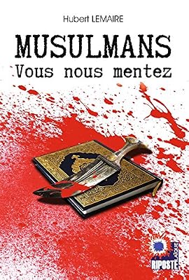 Musulmans : Vous nous mentez