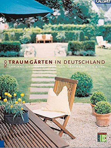 Download 100 Traumgärten in Deutschland: Gärten - geplant und gebaut von den Gärtnern von Eden