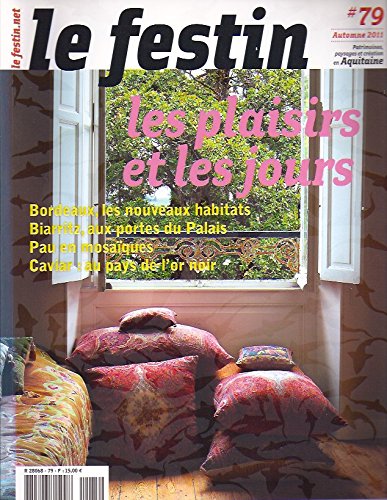 Le Festin, N° 79, Automne 2011 : Les plaisirs et les jours francais Le Festin, N° 79, Automne 2011 : Les plaisirs et les jours francais