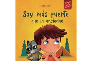 Soy más fuerte que la ansiedad: Libro infantil sobre la superación de las preocupaciones, el estrés y el miedo (El mundo de las emociones de los niños) (World of Kids Emotions)