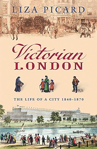 Victorian London: The Life of a City, 1840-1870