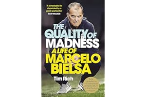 The Quality of Madness: A Life of Marcelo Bielsa