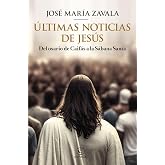 &Uacute;ltimas noticias de Jes&uacute;s (NO FICCI&Oacute;N)