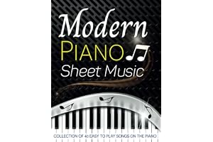 Modern Piano Sheet Music: Collection Of 40 Easy To Play Songs On The Piano