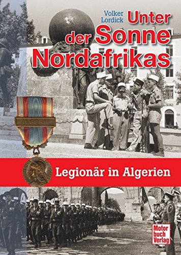 Download Unter der Sonne Nordafrikas: Legionär in Algerien Download Unter der Sonne Nordafrikas: Legionär in Algerien