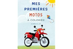 Mes Premières Motos à Colorier: Livre de Coloriage Motos et Véhicules à Deux Roues pour Développer la Créativité, la Motricité et le Plaisir de Colorier pour Enfants 0-3 ans