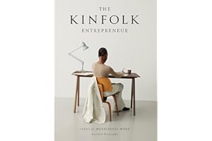 The Kinfolk Entrepreneur: Ideas for Meaningful Work