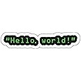woopme Hello World Motivational Quotes Sticker for Developers Programmers Vinyl Decal Printed Sticker Funny for Walls Laptops Bottles Cars (Multicoloured)