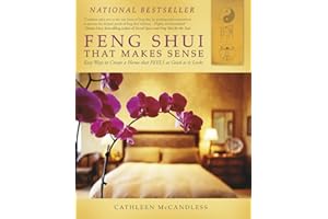 Feng Shui That Makes Sense: Easy Ways to Create a Home That Feels As Good As It Looks
