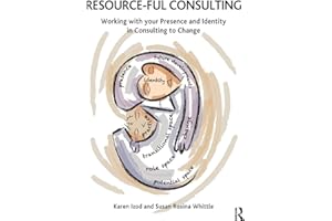 Resource-ful Consulting: Working with your Presence and Identity in Consulting to Change