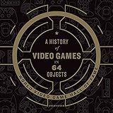 A History of Video Games in 64 Objects by World Video Game Hall of Fame, Ray Chase