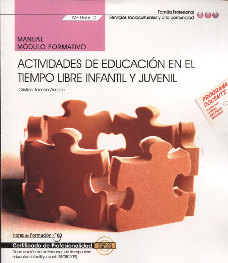Manual. Actividades de educación en el tiempo libre infantil y juvenil . Certificados de profesionalidad. Dinamización de actividades de ... infantil y juvenil