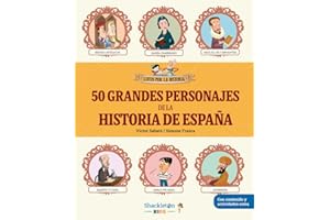 50 grandes personajes de la historia de España: Desde Atapuerca hasta nuestros días, las biografías de los VIPS de nuestra historia | Libro infantil con juegos y actividades extra