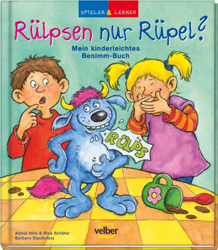 Download Spielen & Lernen: Rülpsen nur Rüpel? Mein kinderleichtes Benimm-Buch Download Spielen & Lernen: Rülpsen nur Rüpel? Mein kinderleichtes Benimm-Buch
