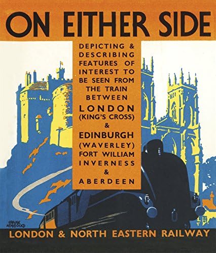 On Either Side, 1939: The Train between London King’s Cross & Edinburgh Waverley, Fort William, Inverness & Aberdeen (Old House)