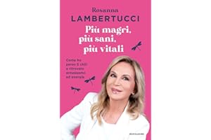 Più magri, più sani, più vitali. Come ho perso 5 chili e ritrovato entusiasmo ed energie (Vivere meglio)