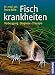 Produktbild Fischkrankheiten: Vorbeugung, Diagnose, Therapie