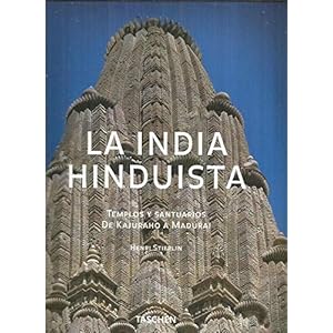 La India Hinduista: Templos Y Santuarios De Kajuraho A Madurai