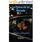 La F&iacute;sica de Tu Mirada : Un Amor a Contracorriente