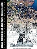 Visual Thinking for Architects and Designers: Visualizing Context in Design (Architecture) by Ron Kasprisin