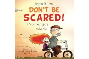 Don't be scared! - ¡No tengas miedo!: Bilingual Children's Picture Book English-Spanish with Pics to Color (Kids Learn Spanish)
